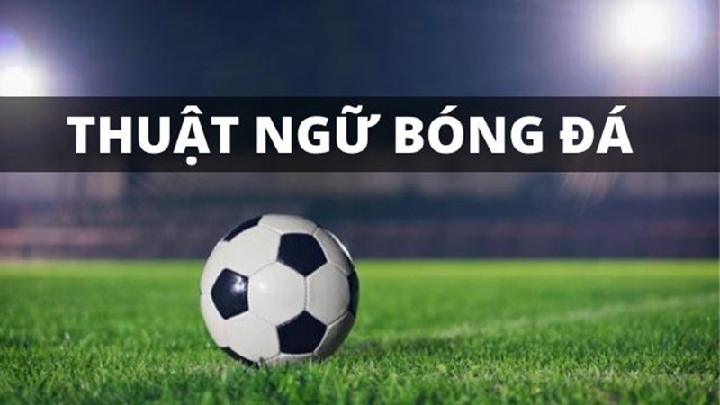 Thuật ngữ bóng đá tiếng Anh