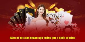 Đăng Ký Hello88 Nhanh Gọn Thông Qua 5 Bước Dễ Dàng